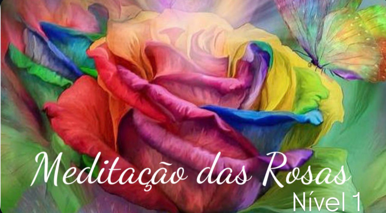Meditação das Rosas Nível 1