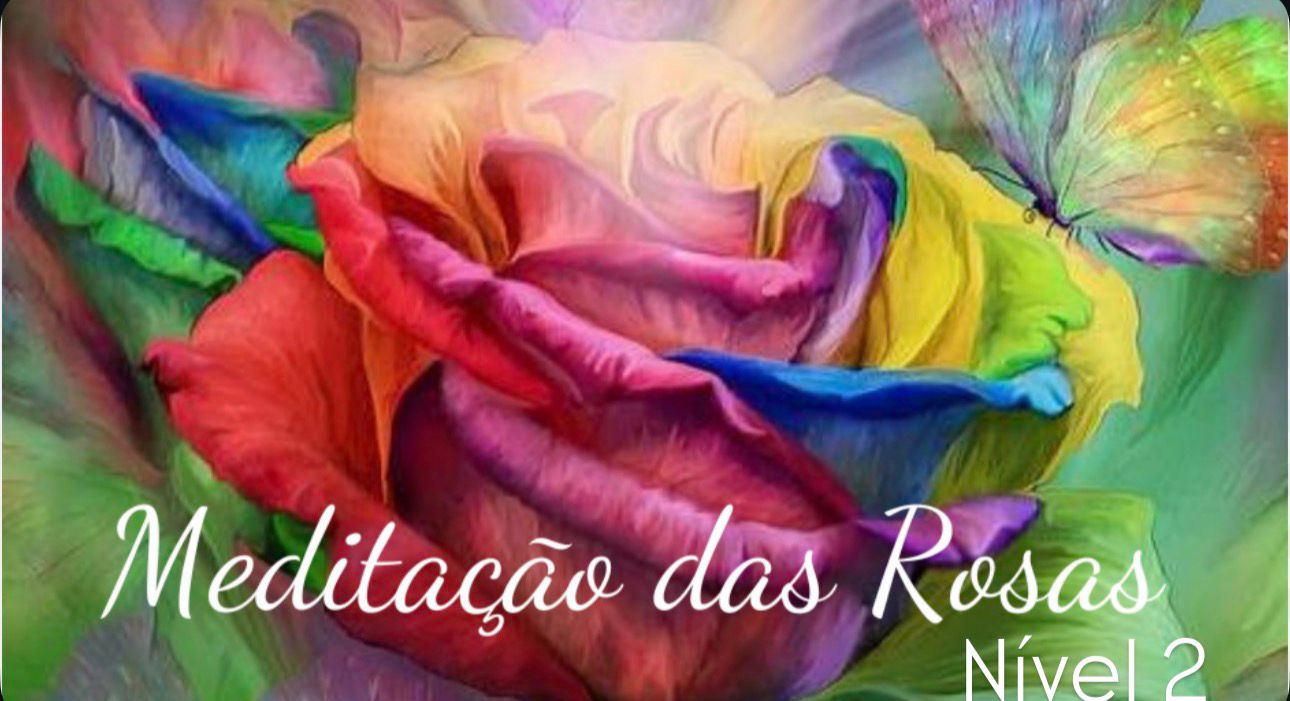 Meditação das Rosas Nível 2